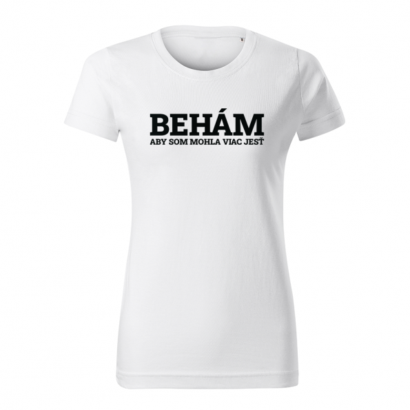 ID0111 – vtipne – beham_aby_som_mohla_viac_jesť – tricko_damske_biela