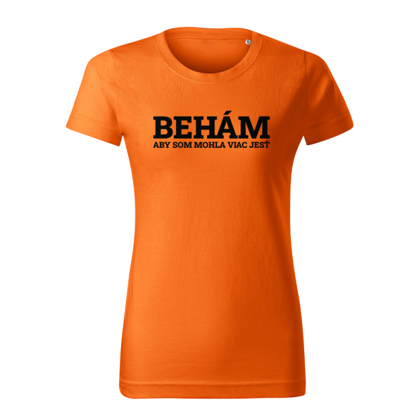 ID0111 – vtipne – beham_aby_som_mohla_viac_jesť – tricko_damske_oranzova